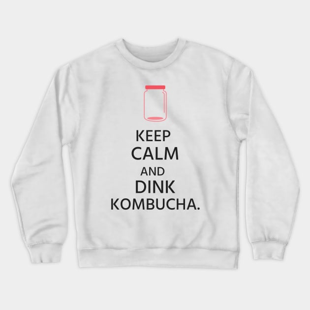 Keep Calm and Drink Kombucha! Crewneck Sweatshirt by Spinx1